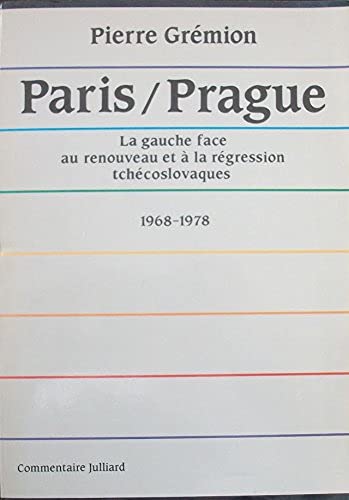Stock image for Paris-prague : la gauche face au renouveau et a la regression tchecoslovaques, 1968-1978 for sale by Ammareal