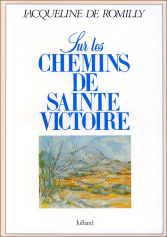 Imagen de archivo de Sur les chemins de Sainte-Victoire Romilly, Jacqueline de a la venta por LIVREAUTRESORSAS