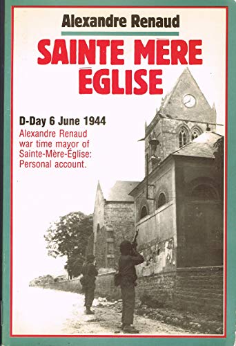Sainte Mere Eglise: D-Day, 6 June, 1944. First American Bridgehead in France.