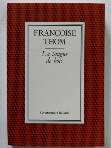 La langue de bois: FrancÌ§oise Thom (Commentaire Julliard) (French Edition) (9782260005254) by Thom, FrancÌ§oise