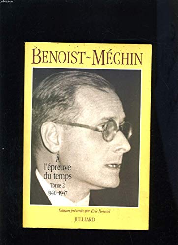 Stock image for A l' preuve du temps : Souvenirs. Tome 2 : 1940-1947 Jacques Benoist-M chin for sale by LIVREAUTRESORSAS