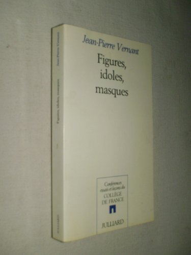 Figures, idoles, masques (French Edition) (9782260007111) by Vernant, Jean-Pierre