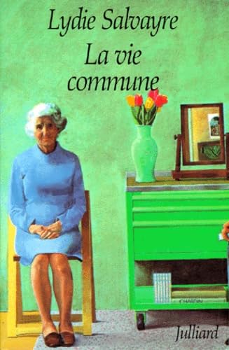 La vie commune (French Edition) (9782260009160) by Salvayre, Lydie