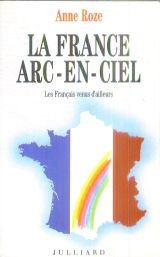 Beispielbild fr La France arc-en-ciel : Les Franais venus d'ailleurs zum Verkauf von Ammareal
