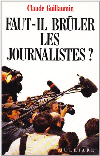 Stock image for FAUT-IL BRULER JOURNALISTES for sale by Librairie Th  la page