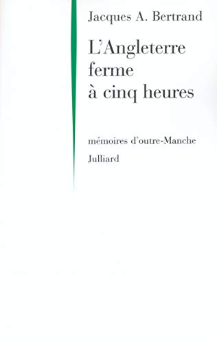 Beispielbild fr L'Angleterre ferme  cinq heures Bertrand, Jacques A. zum Verkauf von LIVREAUTRESORSAS