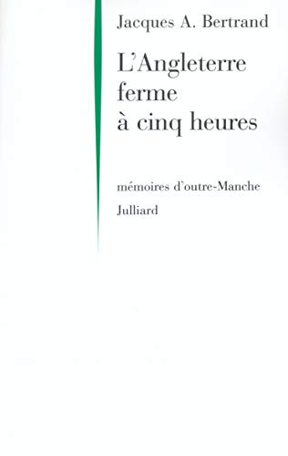 Stock image for L'Angleterre ferme  cinq heures Bertrand, Jacques A. for sale by LIVREAUTRESORSAS