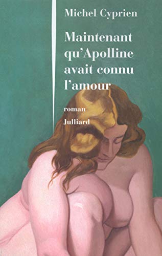 Beispielbild fr Maintenant qu'Apolline avait connu l'amour (French Edition) zum Verkauf von Gallix