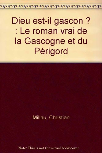 9782260805779: Dieu est-il gascon ? : Le roman vrai de la Gascogne et du Prigord