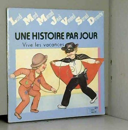 Beispielbild fr UNE HISTOIRE PAR JOUR - VIVE LES VACANCES zum Verkauf von Le-Livre