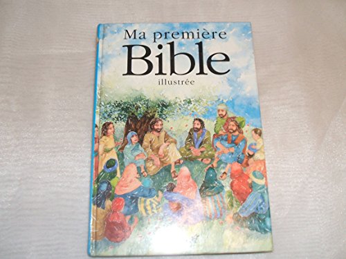 Beispielbild fr Ma Premire Bible Illustre : Histoires De L'ancien Et Du Nouveau Testament zum Verkauf von RECYCLIVRE