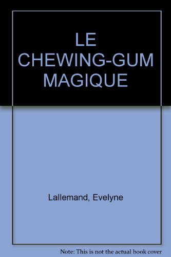 Beispielbild fr LE CHEWING-GUM MAGIQUE zum Verkauf von Ammareal