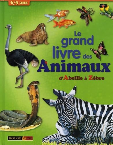 Le grand livre des animaux : D'Abeille à Zèbre - Elodie Carraz
