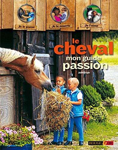 LE CHEVAL MON GUIDE PASSION (Encyclopedie R & OR) (French Edition) (9782261402564) by [???]