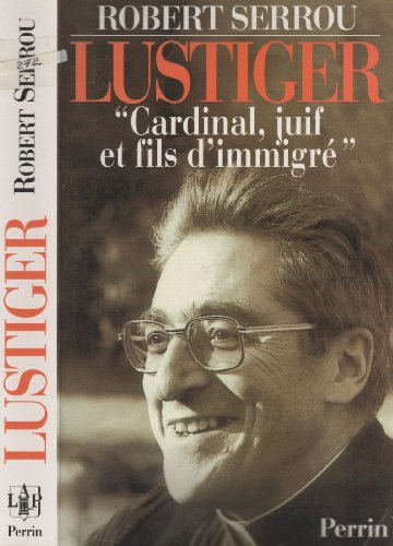 Stock image for LUSTIGER. Cardinal, juif et fils d'immigr for sale by Ammareal