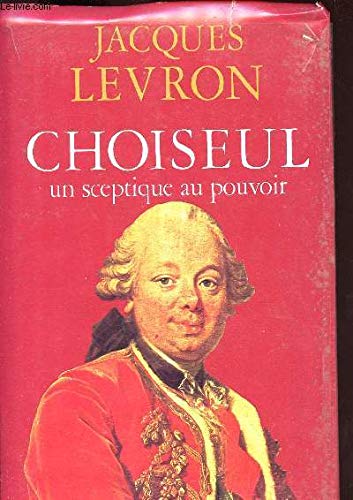 Beispielbild fr Choiseul : un sceptique au pouvoir zum Verkauf von Librairie de l'Avenue - Henri  Veyrier