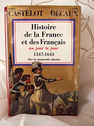 Beispielbild fr Histoire de la France et des Franais au jour le jour. Tome 4 : 1547-1643 zum Verkauf von Ammareal