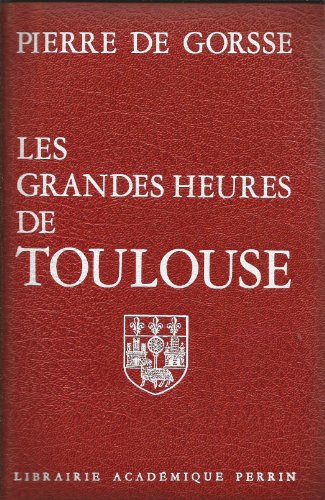 Imagen de archivo de Les grandes heures de Toulouse a la venta por A TOUT LIVRE