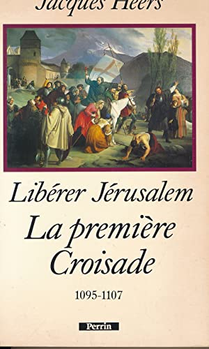 Imagen de archivo de LIBERER JERUSALEM. La premire croisade 1095-1107 a la venta por Ammareal