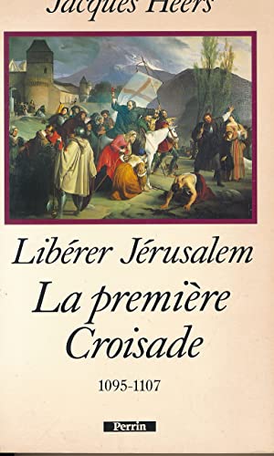 Stock image for LIBERER JERUSALEM. La premire croisade 1095-1107 for sale by Ammareal