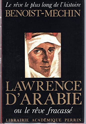 Stock image for Le Rêve le plus long de l'histoire Tome 7: Lawrence d'Arabie ou le Rêve fracass Benoist-M chin, Jacques for sale by LIVREAUTRESORSAS