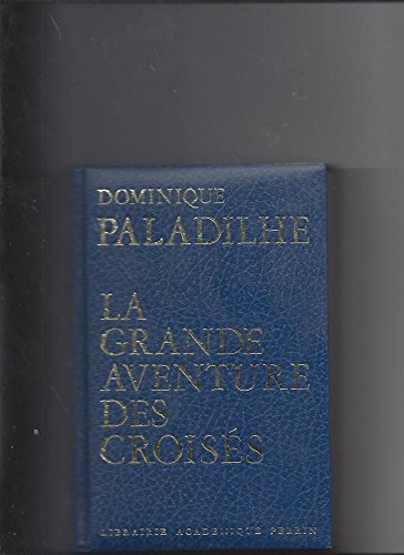 Beispielbild fr La Grande aventure des Croiss zum Verkauf von Librairie de l'Avenue - Henri  Veyrier