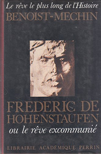 Frederic de Hohenstaufen ou le rêve excommunié