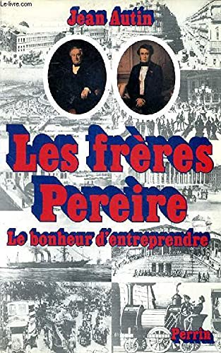 Stock image for Les Frres Pereire, le bonheur d'entreprendre. for sale by AUSONE