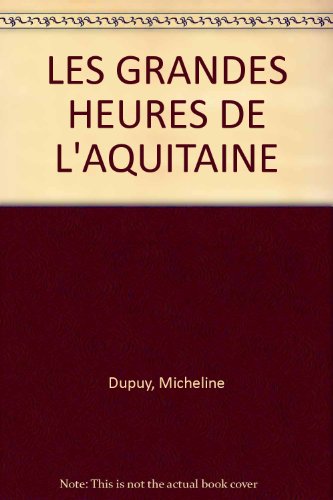 Grandes Heures Aquitaine (9782262003760) by Micheline Dupuy