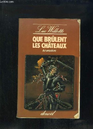 Stock image for Que brulent les chateaux for sale by Librairie Theatrum Mundi