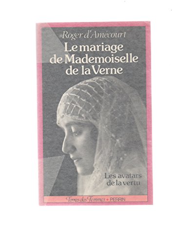 Beispielbild fr Le mariage de mademoiselle de la verne : les avatars de la vertu zum Verkauf von medimops