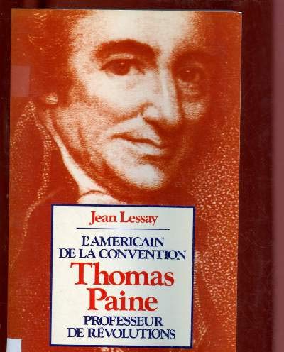 L'américain De La Convention Thomas Paine. Professeur De Révolutions, Député Du Pas -de-Calais