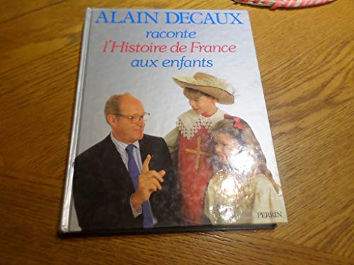 Stock image for Alain Decaux raconte l'histoire de France aux enfants (French Edition) for sale by Front Cover Books
