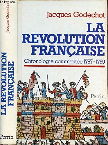 Beispielbild fr La Rvolution franaise : Chronologie commente, 1787-1799, suivie de notices biographiques sur les personnages cits zum Verkauf von Ammareal