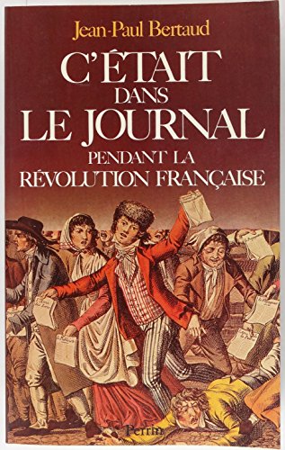 Beispielbild fr C'tait Dans Le Journal Pendant La Rvolution Franaise zum Verkauf von RECYCLIVRE