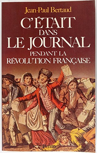 Stock image for C'tait Dans Le Journal Pendant La Rvolution Franaise for sale by RECYCLIVRE