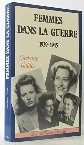 Beispielbild fr Femmes Dans la Guerre / 1939-1945 zum Verkauf von Hamelyn