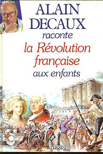 Beispielbild fr Alain Decaux raconte la Rvolution franaise aux enfants zum Verkauf von Ammareal