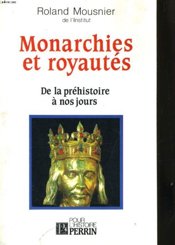 Monarchies et Royautés. De La Préhistoire à Nos Jours