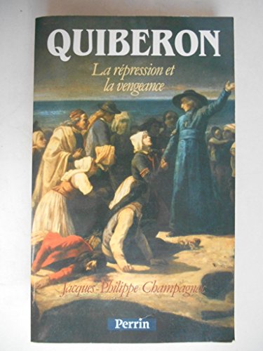 Beispielbild fr Quiberon : la repression et la vengeance zum Verkauf von EPICERIE CULTURELLE