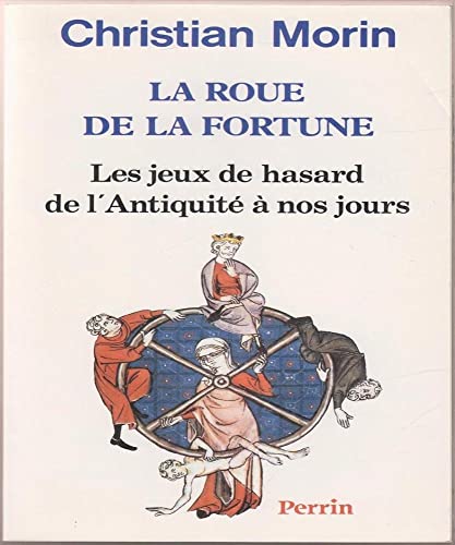 9782262007324: La roue de la fortune : les jeux de hasard de l'antiquite a nos jours (Perrin)