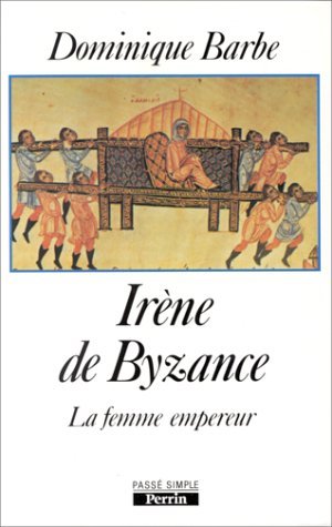 Irène De Byzance. La Femme Empereur