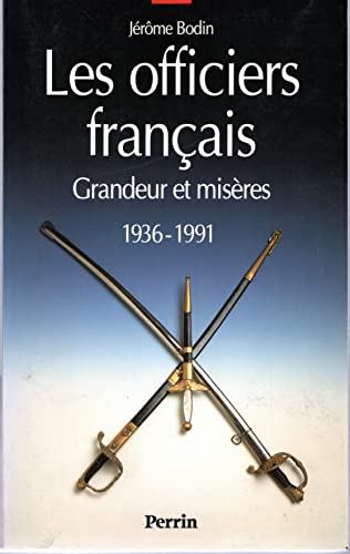 Beispielbild fr Les officiers franc?ais: Grandeur et mise`res, 1936-1991 (French Edition) zum Verkauf von Wonder Book
