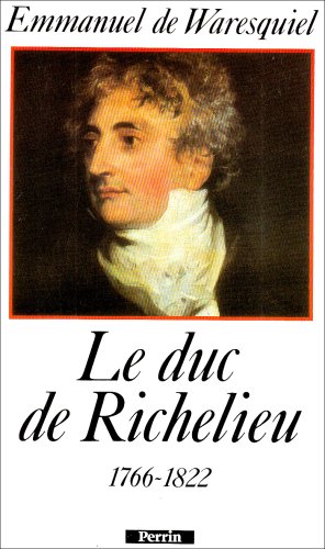 9782262007577: Le Duc de Richelieu: 1766-1822, un sentimental en politique
