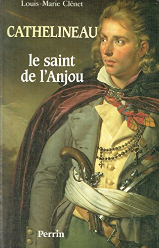 Beispielbild fr Cathelineau : Le Saint De L'anjou, Premier Gnralissime De L'arme Vendenne zum Verkauf von RECYCLIVRE