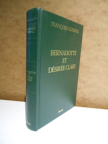 Stock image for Bernadotte et Dsire Clary - Le Barnais et la Marseillaise, Souverains de Sude for sale by Librairie de l'Avenue - Henri  Veyrier