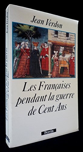 Les Françaises Pendant La Guerre De Cent Ans (début Du XIVe Siècle - Milieu Du XVe Siècle)