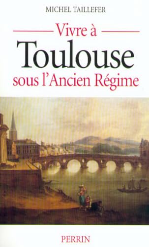 Beispielbild fr Vivre  Toulouse sous l'Ancien Rgime zum Verkauf von medimops