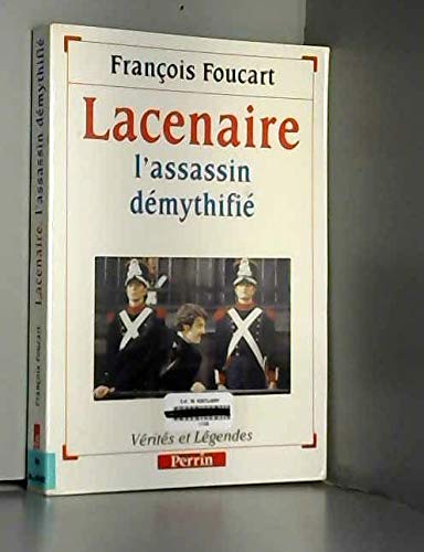 Lacenaire, l'assassin deÌmythifieÌ (Collection VeÌriteÌs et leÌgendes) (French Edition) (9782262010898) by Foucart, FrancÌ§ois