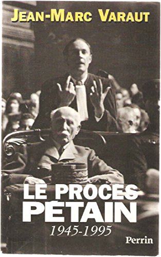 Le proceÌ€s PeÌtain: 1945-1995 (French Edition) (9782262010911) by Varaut, Jean-Marc